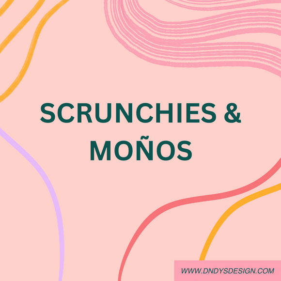 SCRUNCHIES & MOÑOS